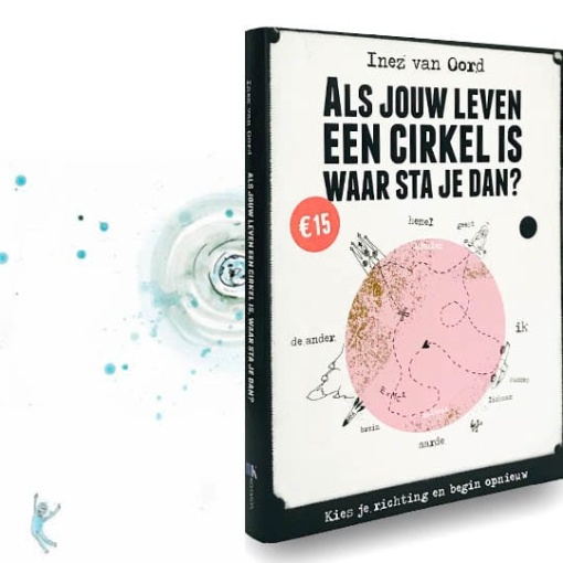 Boek Als jouw leven een cirkel is, waar sta je dan? van Inez van Oord