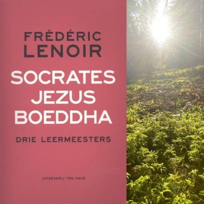 Socrates Jezus Boeddha Boek - Frédéric Lenoir